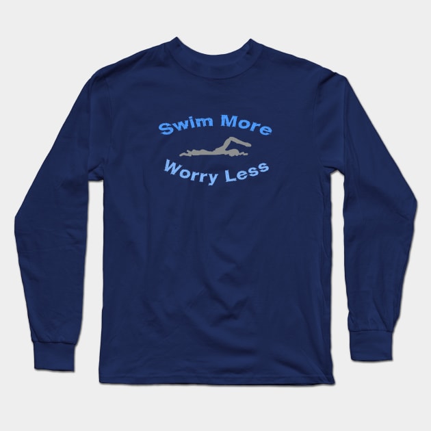 swim more worry less Long Sleeve T-Shirt by LND4design